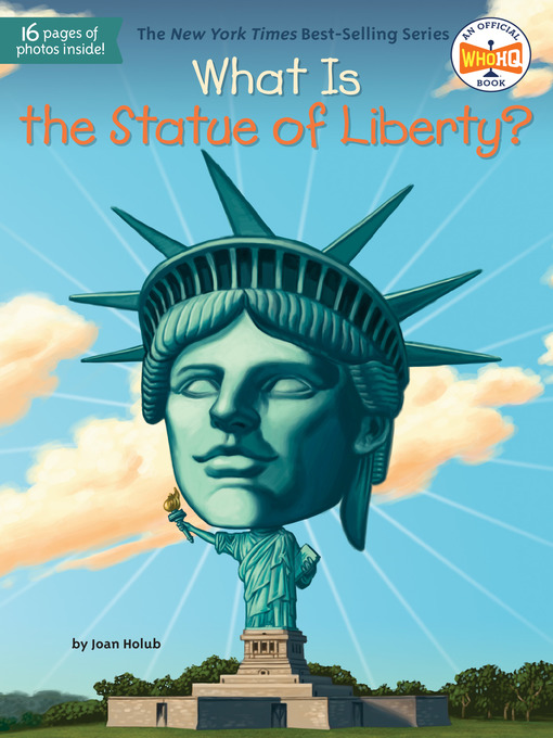 Title details for What Is the Statue of Liberty? by Joan Holub - Wait list